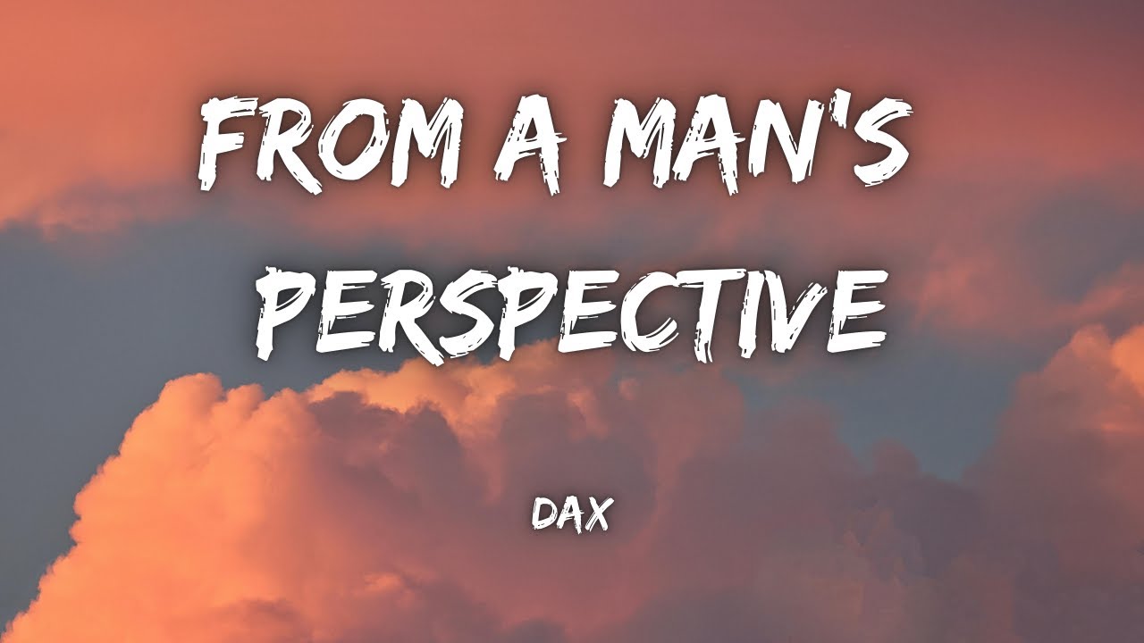 Dax - From A Man's Perspective (Lyrics)