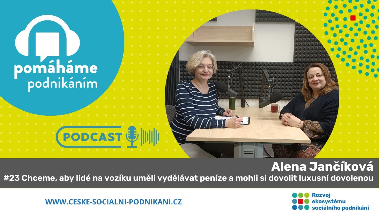 #23 Alena Jančíková - Chceme, aby lidé na vozíku uměli vydělávat peníze a mohli si dovolit luxusn...