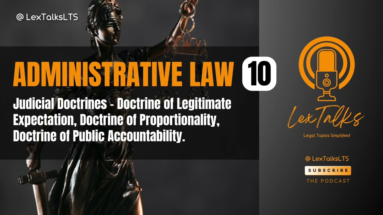 Administrative Law 10 | Judicial Doctrines: Legitimate Expectation, Proportionality & Accountability