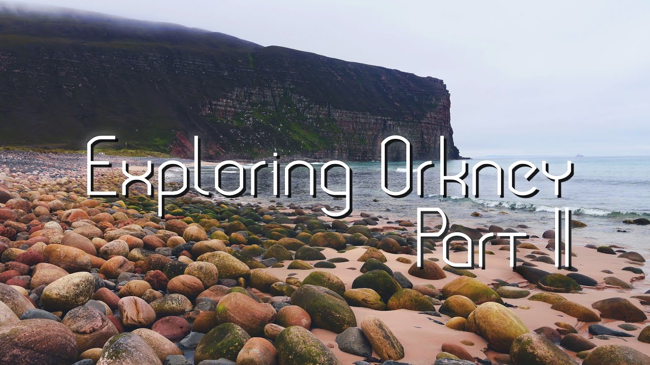 Exploring Orkney Part 2