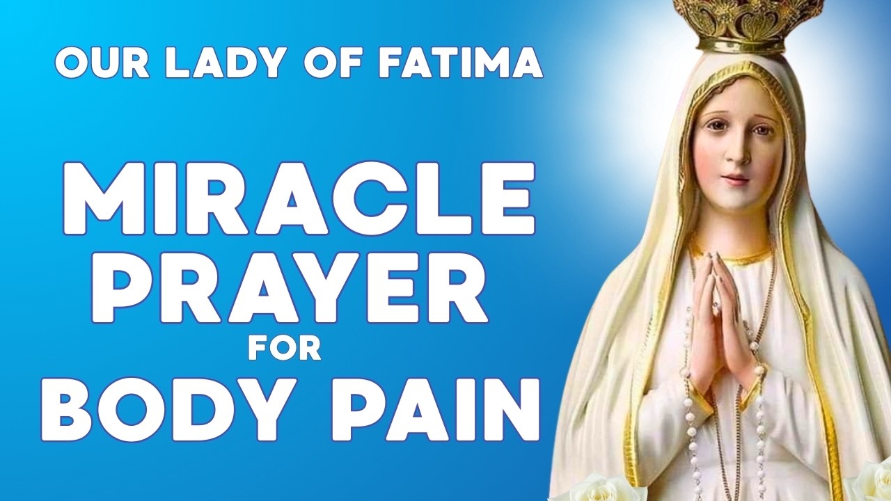 OUR LADY OF FATIMA Healing Prayer for Back, Legs, Bones, Knees and All Body Pain