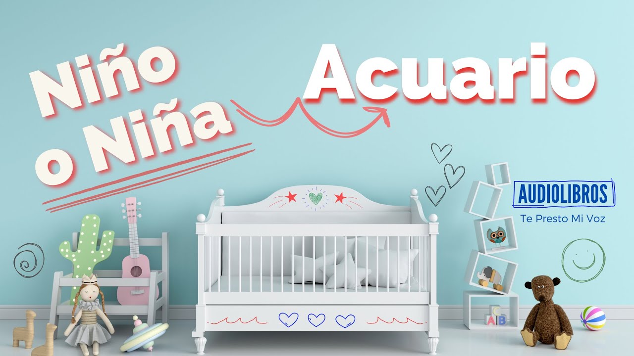 ACUARIO ¿Qué esperar si tu niño o niña nace bajo este signo Zodiacal?  Audiolibro Español Latino