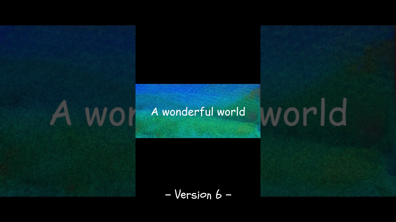 A wonderful world   Version 6