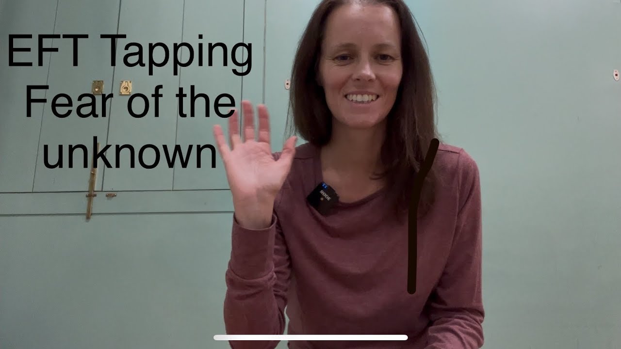 EFT Tapping Fear of the unknown 