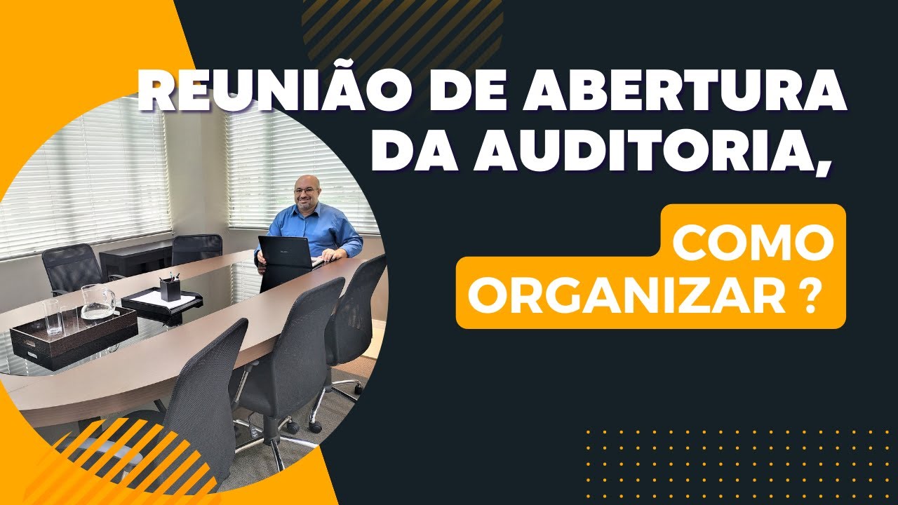 Reunião de abertura da auditoria, como organizar? | Prof. Odimar Manoel