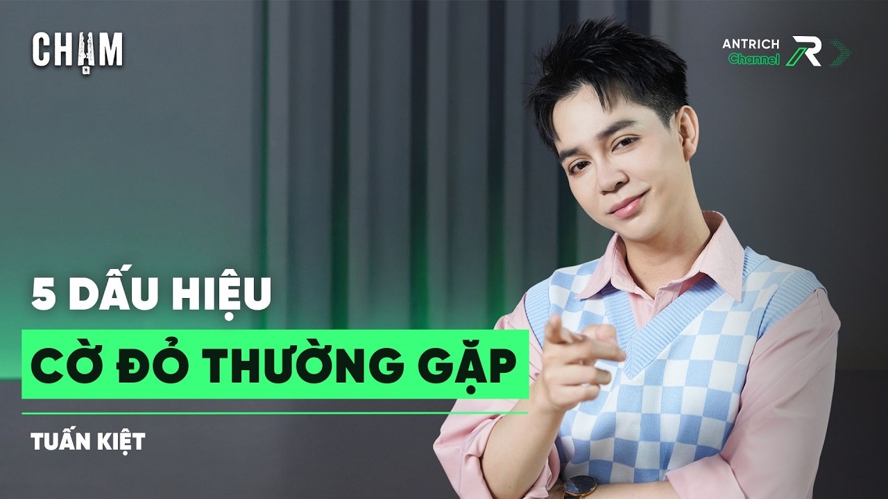 Muôn Kiểu Yêu - Muôn Vàn Red Flag? | Diễn Viên Tuấn Kiệt #Cham