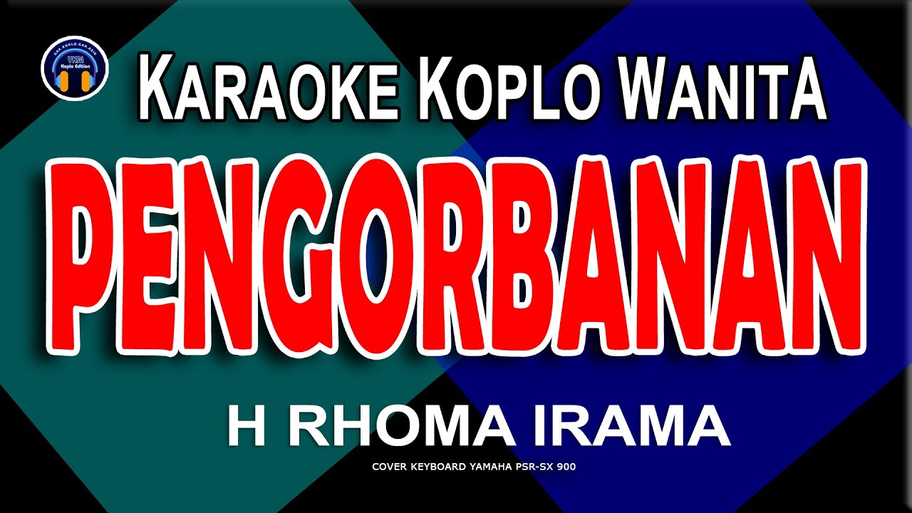 PENGORBANAN &ndash; Karaoke Versi Koplo Nada Wanita &ndash; H RHOMA IRAMA