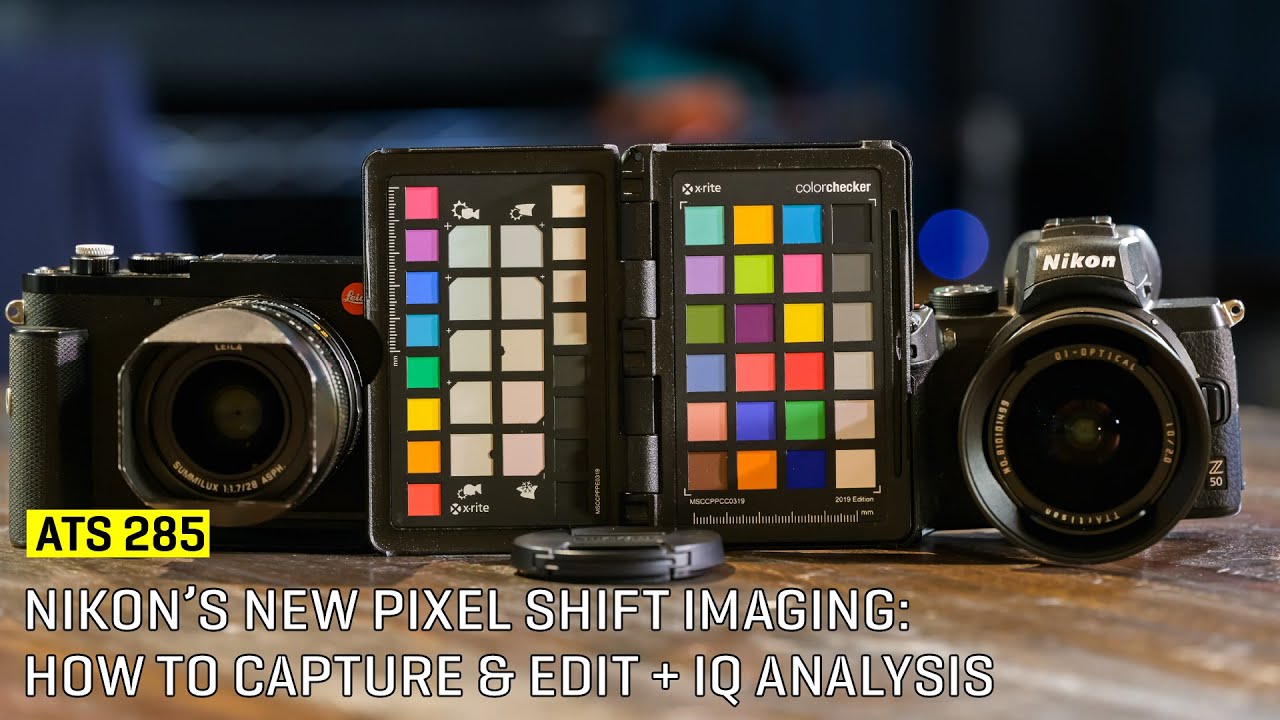 Approaching The Scene 285: Nikon’s New Pixel Shift Imaging: How to Capture & Edit + IQ Analysis