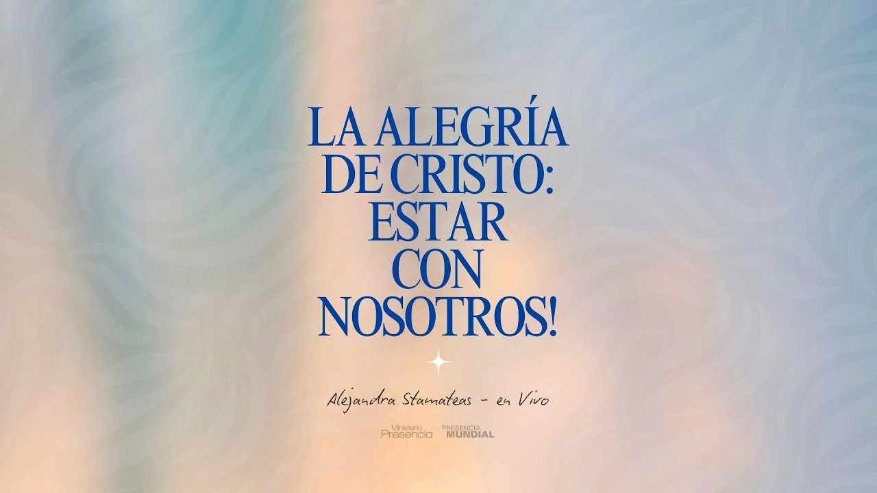 5PM | &iexcl;Martes en Presencia! | La alegr&iacute;a de Cristo: &iexcl;Estar con nosotros!