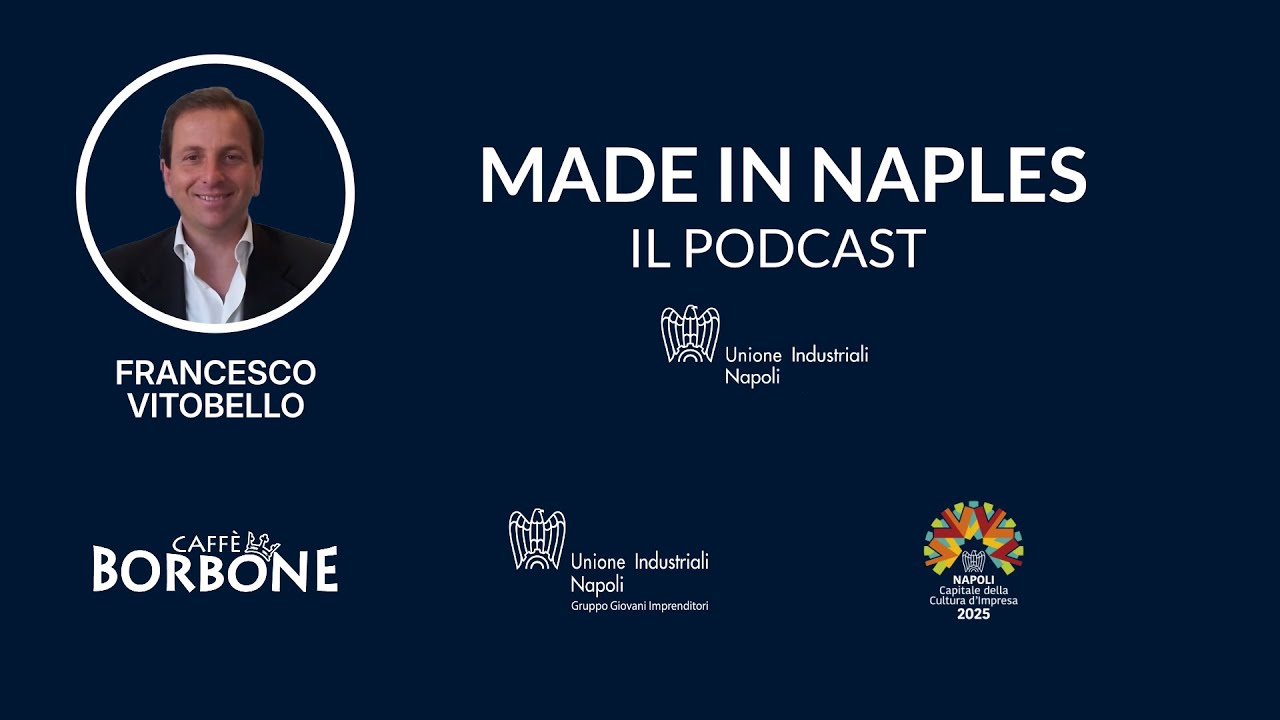 Podcast Made in Naples. Intervista a Francesco Vitobello - Caffè Borbone