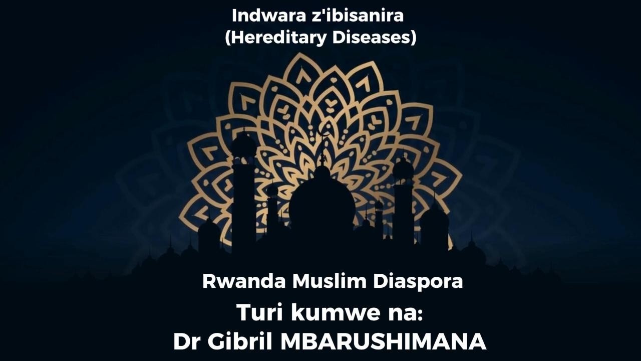Indwara z' ibisanira (Hereditary Diseases) | Dr Gibril MBARUSHIMANA | RMD-Education