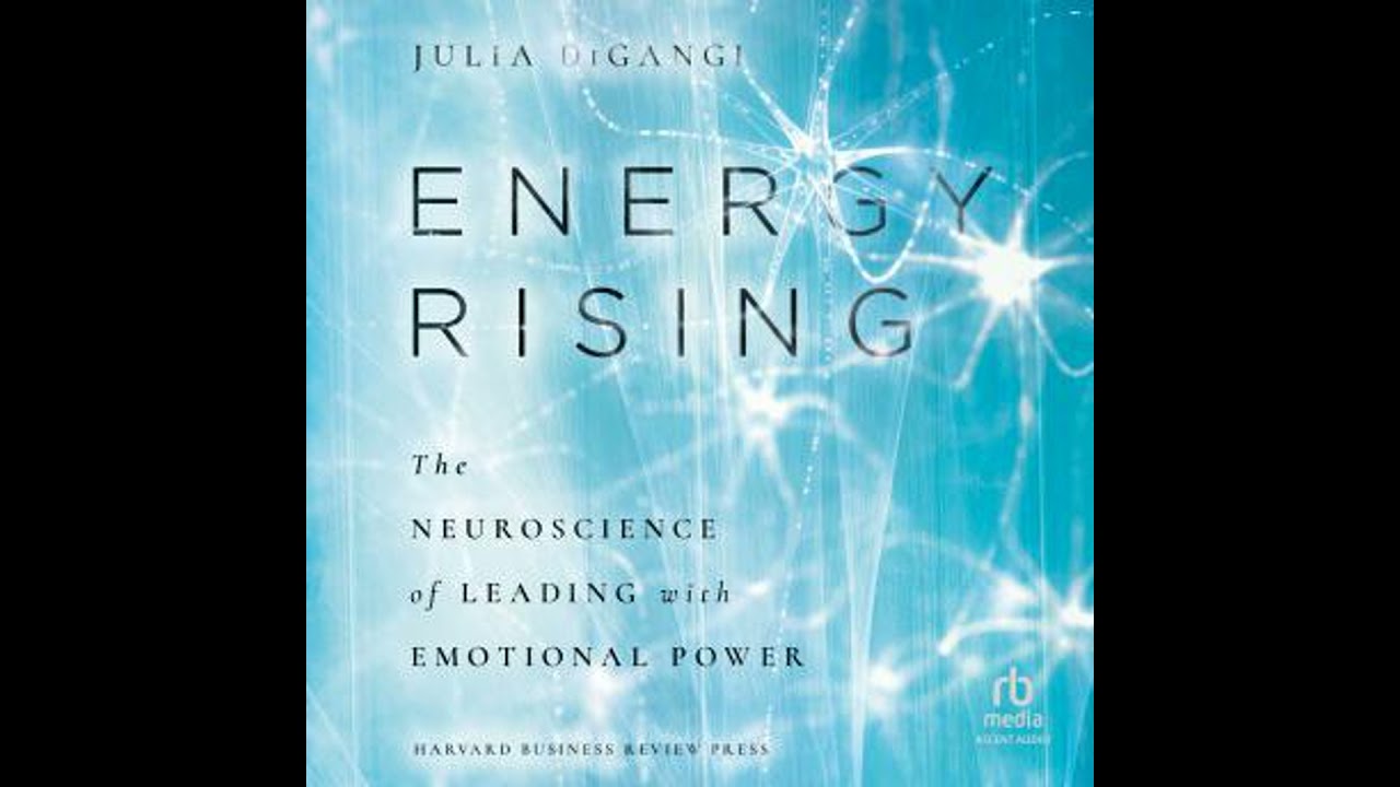 Energy Rising: The Neuroscience of Leading with Emotional Power by Julia Digangi