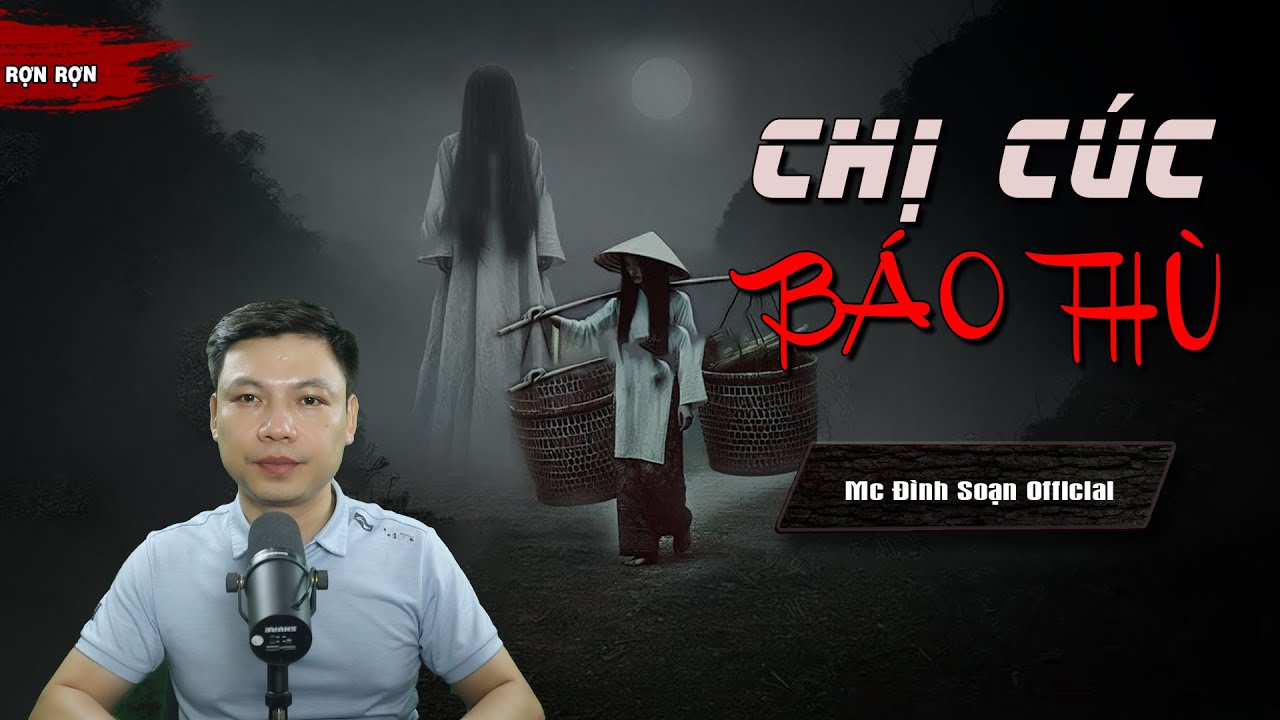 TRUYỆN MA : CHỊ CÚC BÁO THÙ  -Truyện Ma Làng Quê Về Ma Nữ Trở Lại Báo Thù I Mc Đình Soạn Kể Run run