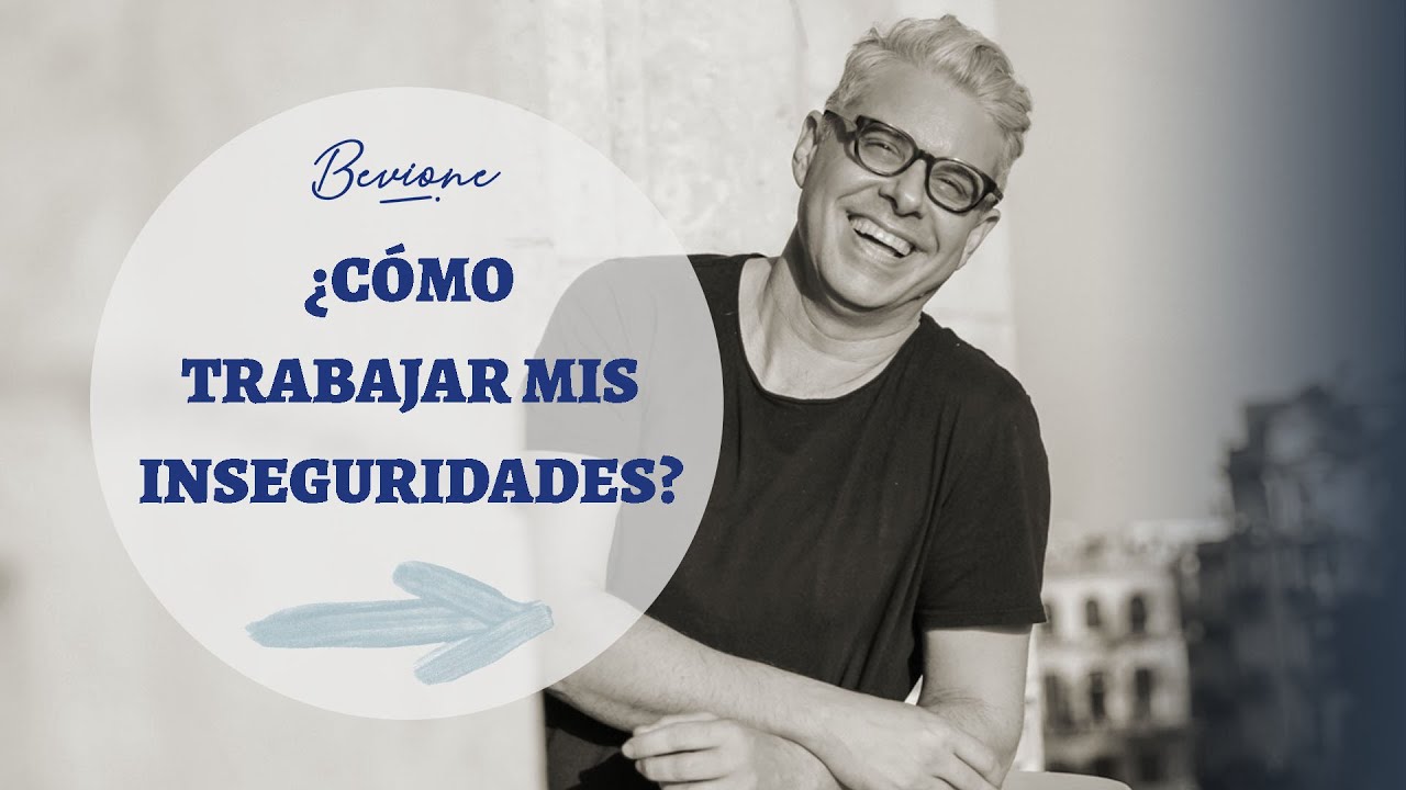 Julio Bevione - ¿Cómo trabajar mis inseguridades?