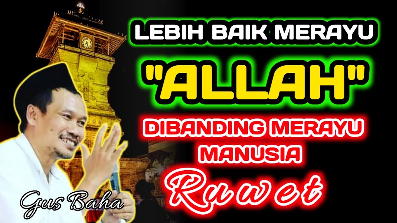 Lebih Baik Merayu Allah Ketimbang Merayu Manusia, Ruwet‼️Gus Baha