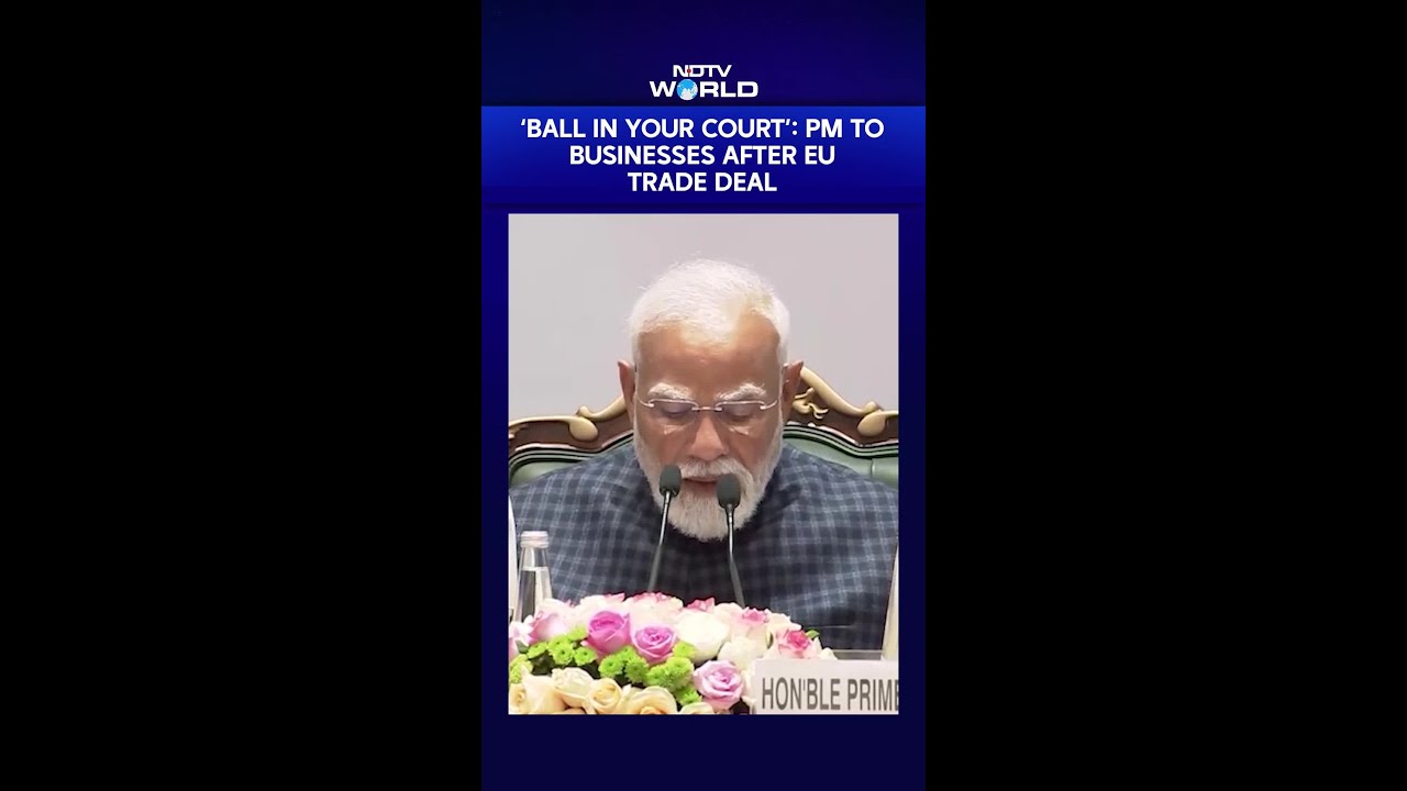 India-EU Trade Deal | &lsquo;Ball In Your Court&rsquo;: PM To Businesses After India-EU Trade Deal