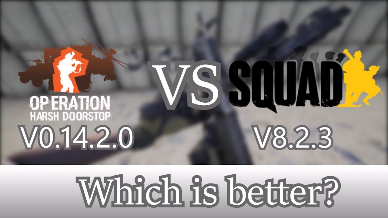 Operation Harsh Doorstop VS SQUAD comparison 2025