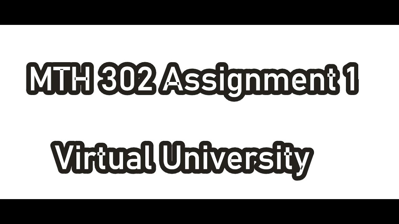 MTH302 Assignment 1 Solution 2022