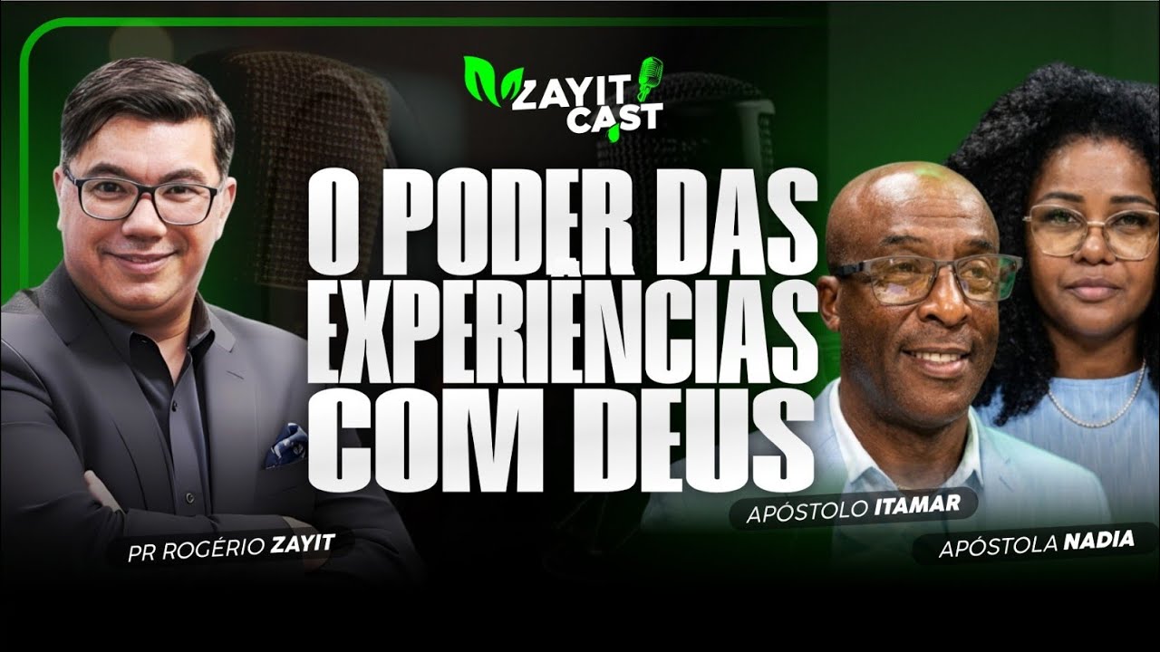 O PODER DAS EXPERIÊNCIAS COM DEUS - APÓSTOLA NADIA E APÓSTOLO ITAMAR