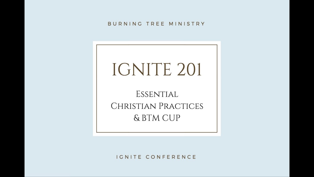 BTV: IGNITE 201: Essential Christian Practices & BTM Cup