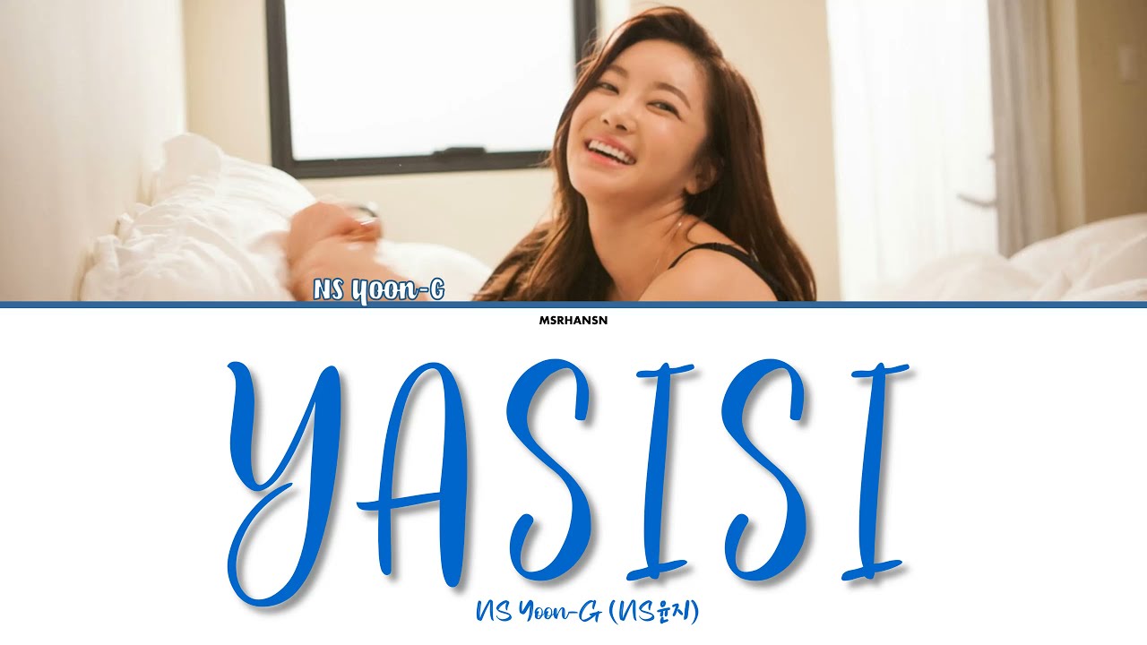 NS Yoon-G (NS윤지) &ndash; YASISI (야시시) [Han|Rom|Eng] Color Coded Lyrics