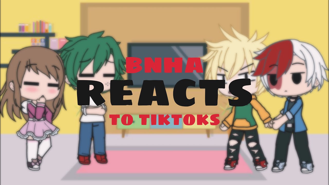BNHA Characters React to TikToks