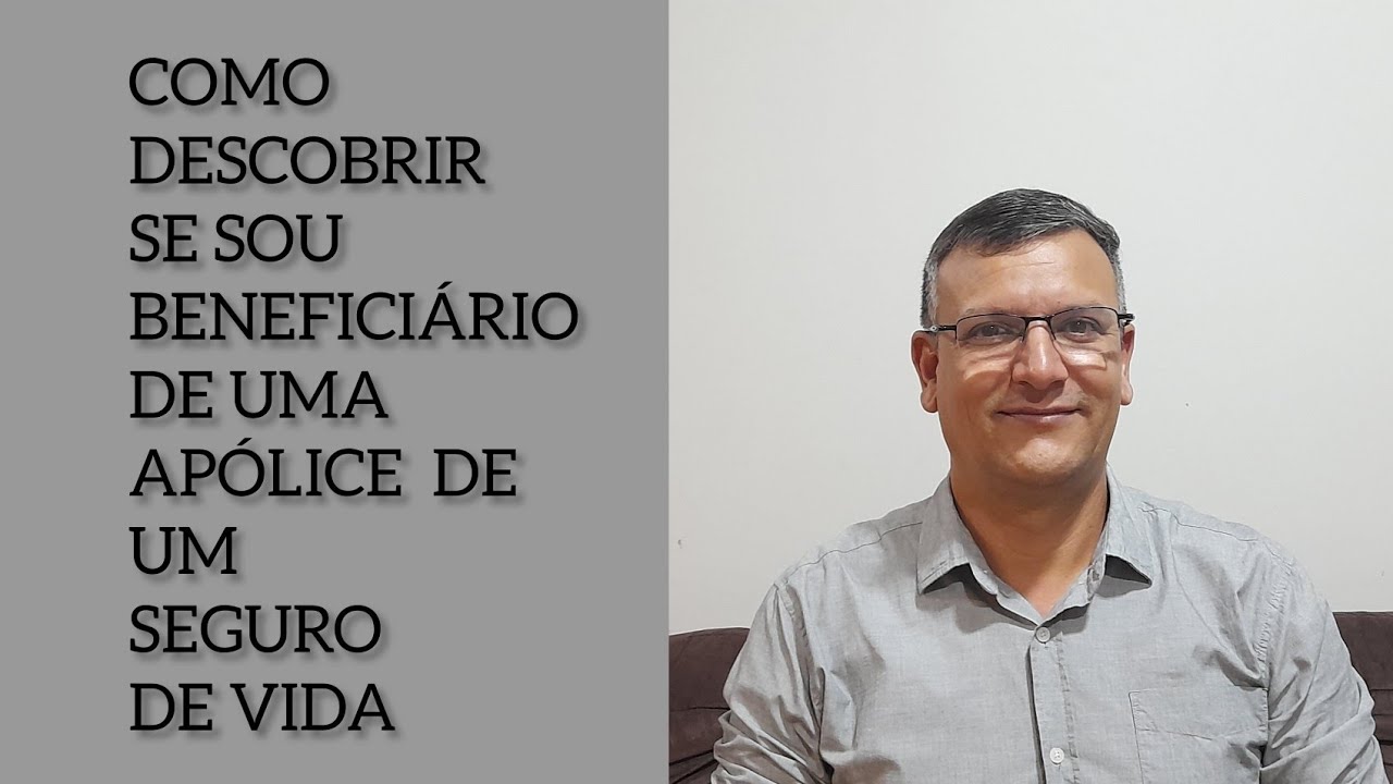 [SEGURO DE VIDA] COMO DESCOBRIR SE SOU BENEFICIÁRIO DE UMA APÓLICE?
