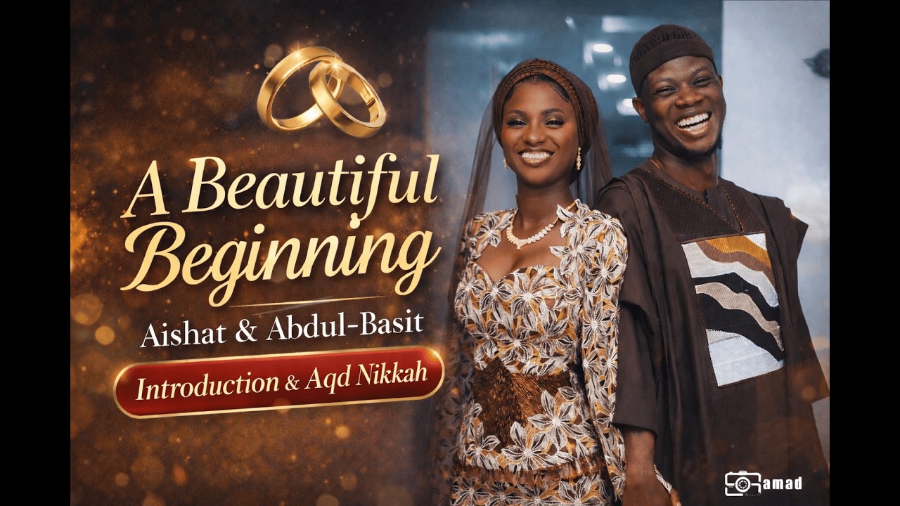 A Beautiful Beginning | Aishat & Abdul-Basit’s Introduction & Aqd Nikkah Ceremony