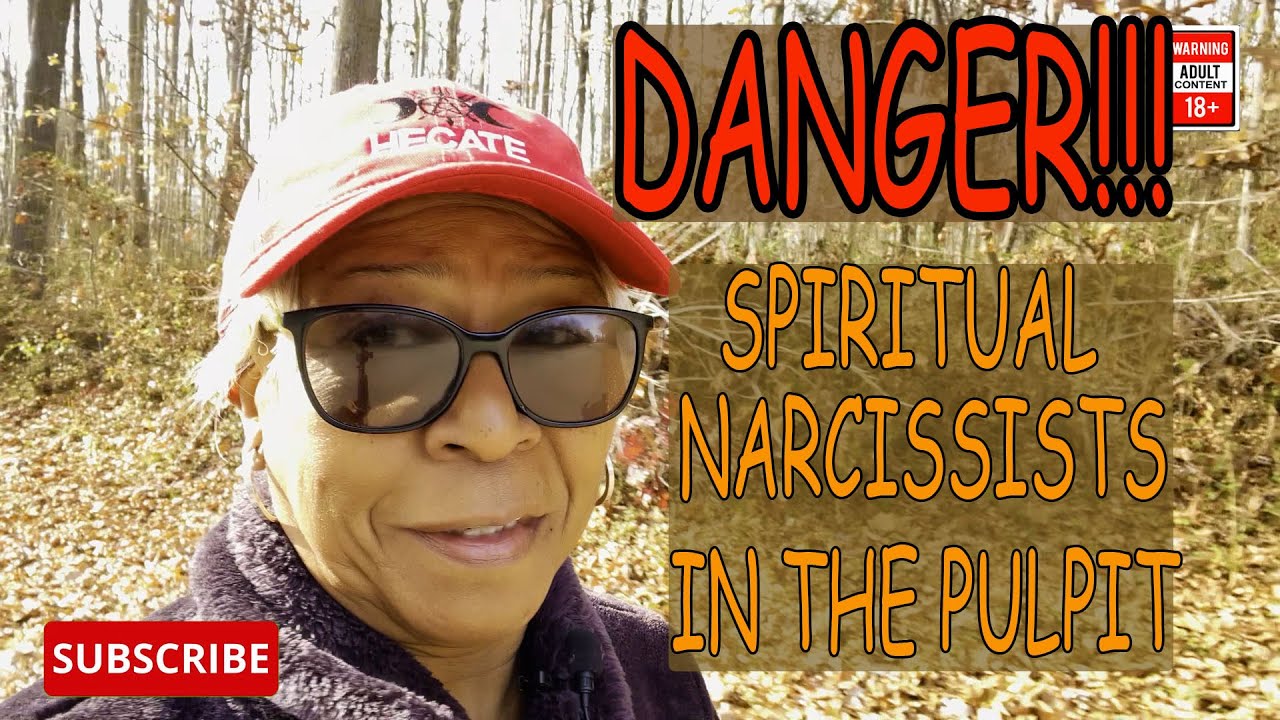 DANGER ! SPIRITUAL NARCISSISTS IN THE PULPIT