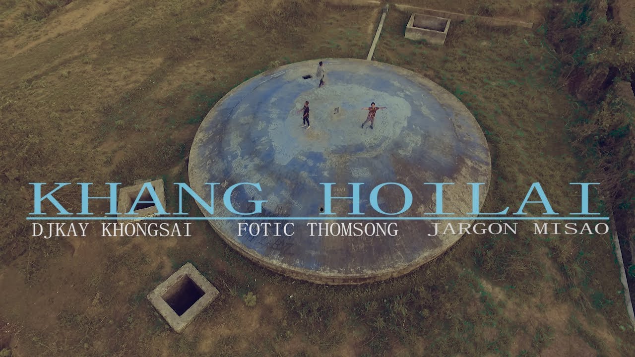 Khang Hoilai _ Djkay khongsai, Fotic Thomsong Ft Jargon Misao ( Official Music Video)