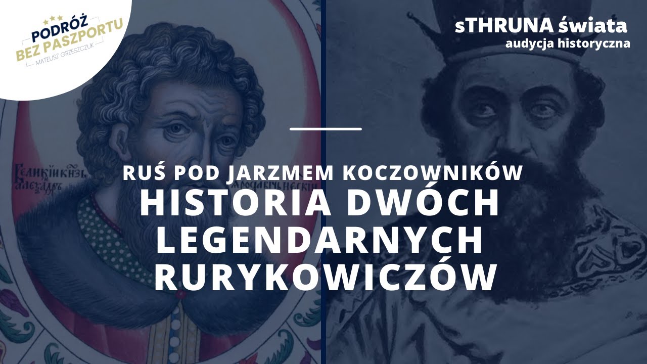Dwa oblicza walki o okruchy Rusi Kijowskiej - Daniel Halicki i Aleksander Newski | sThruna Świata