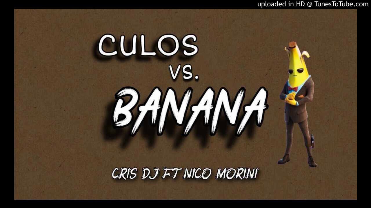 CULOS VS BANANA X RKT X CRIS DJ FT NICO MORINI
