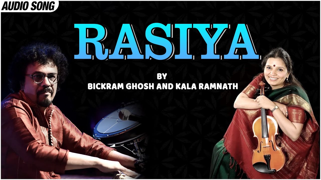 Rasiya | Bickram Ghosh | Kala Ramnath | Rang |  Bickram Ghosh Songs