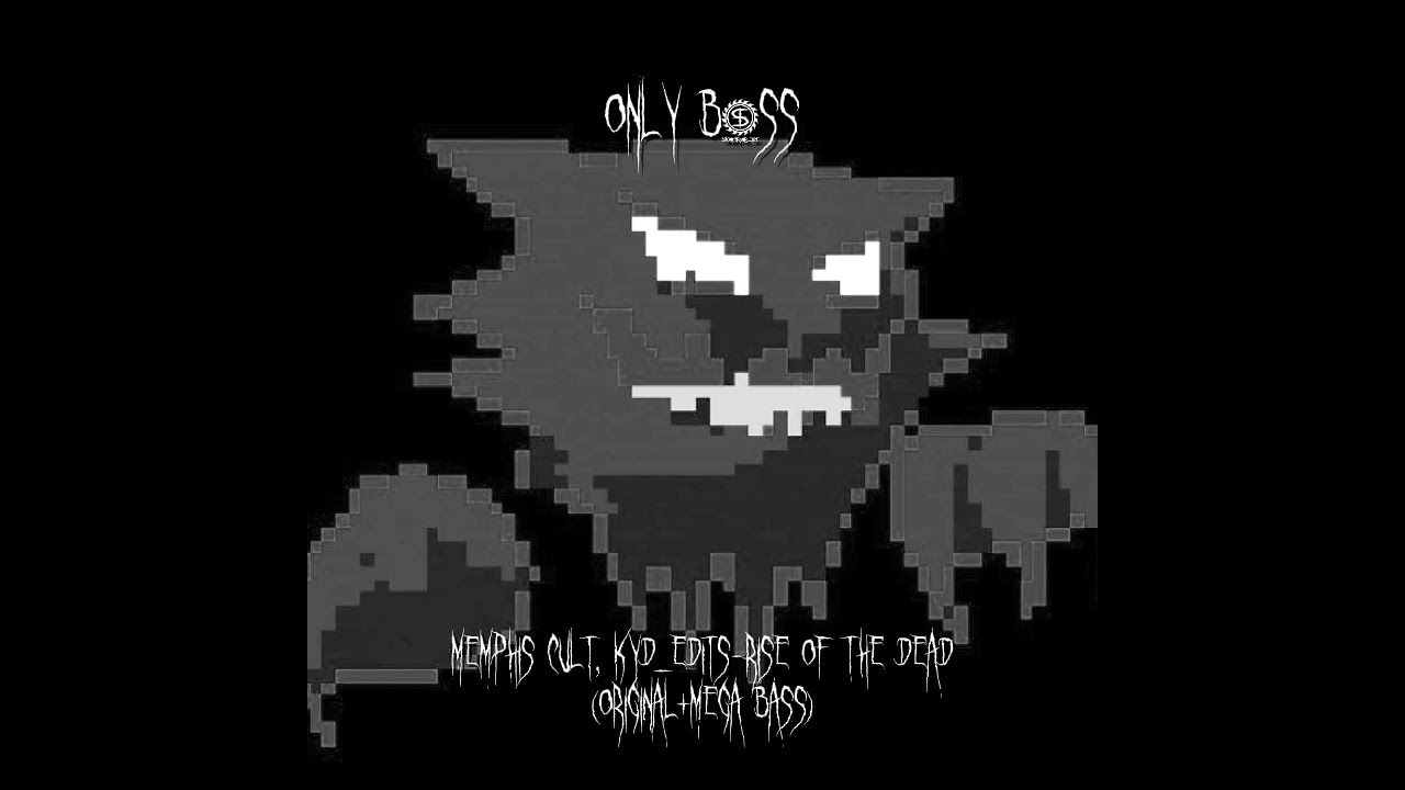 Memphis Cult, KYD_EDITS-Rise of the dead(original+mega bass)