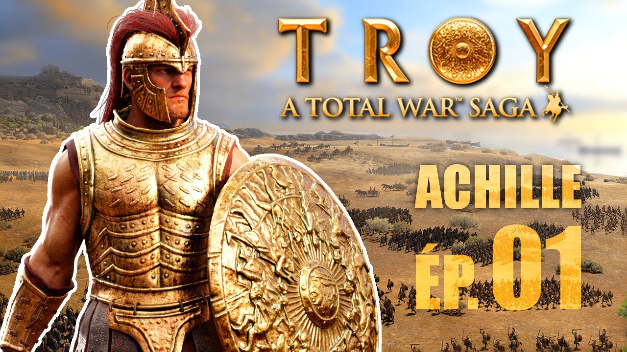 Achille et ses Humeurs | ép. 01 | Campagne TOTAL WAR SAGA TROY (gameplay fr)