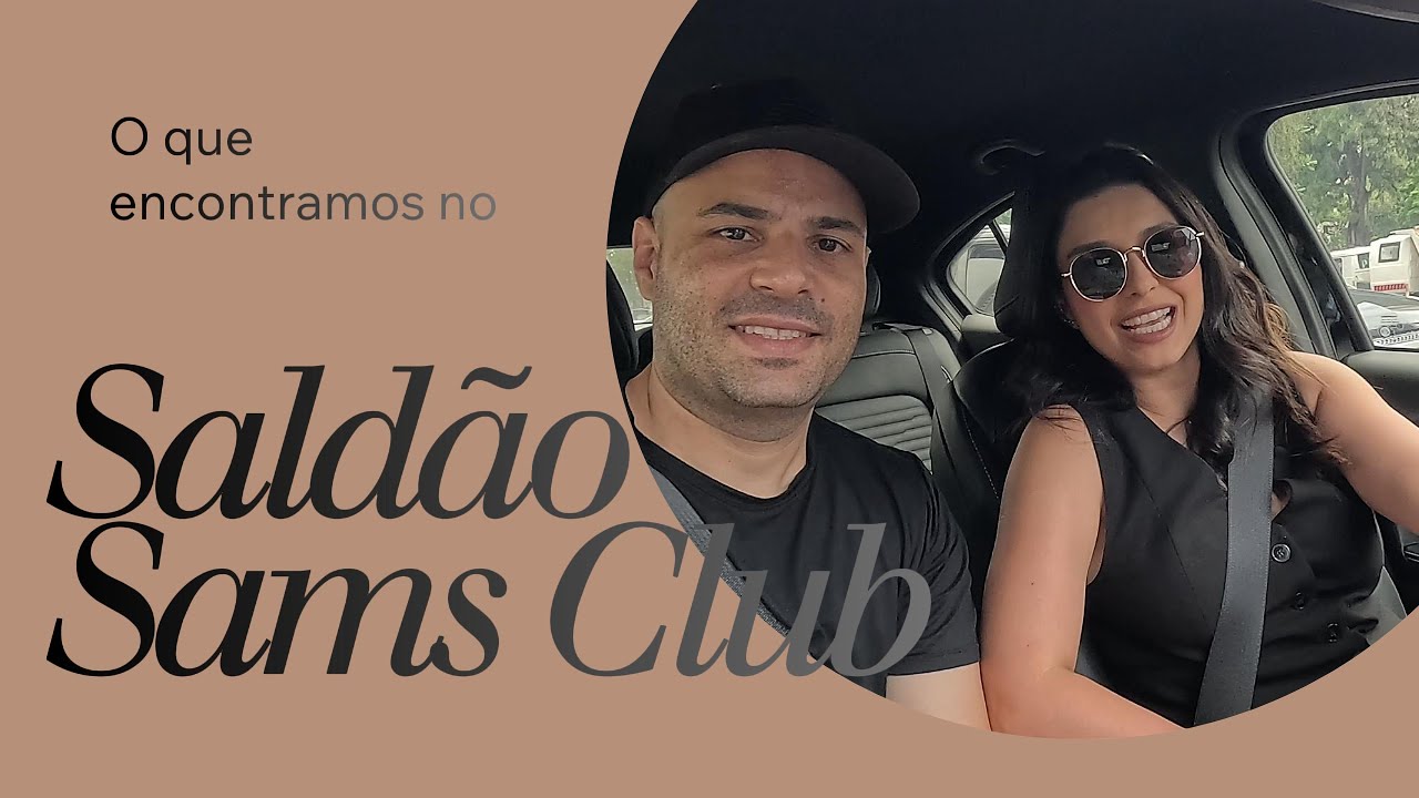 Saldão do Sam’s Club 🛒 Vale a pena? Mostrando preços e compras
