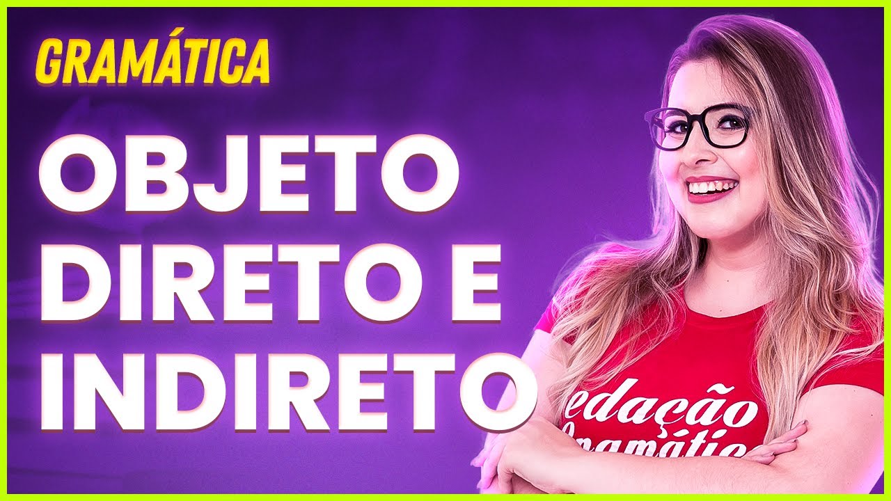 OBJETO DIRETO E INDIRETO: APRENDA DE FORMA SIMPLES E PRÁTICA - Profa. Pamba