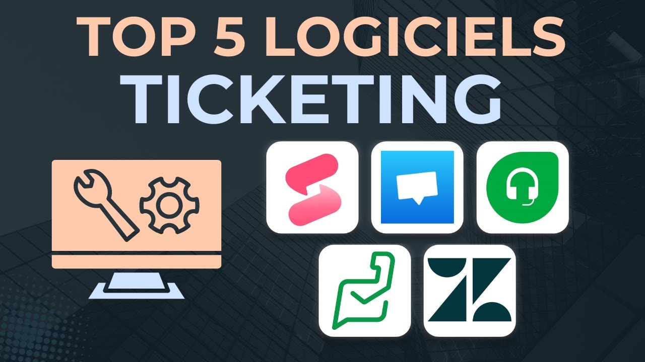 Top 5 des Logiciels de Ticketing pour votre Support Client