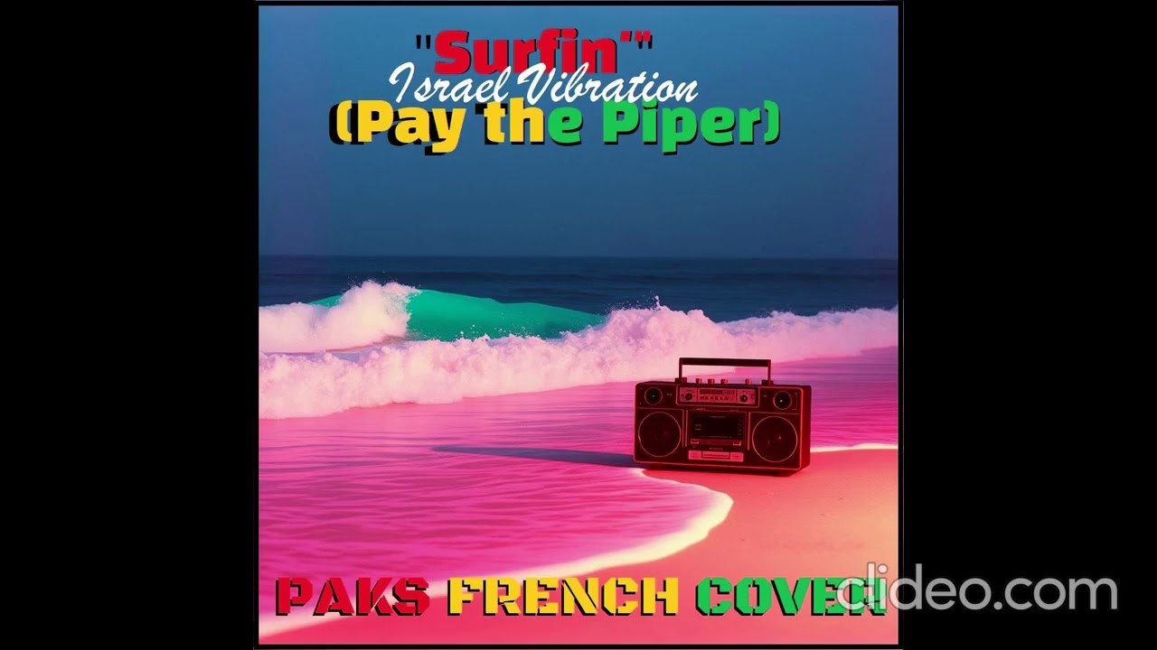 "Surfin'(Pay The Piper)"_Israel Vibration [Paks French Cover]