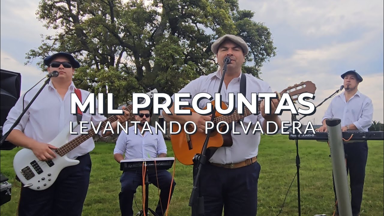 Mil Preguntas - Levantando Polvadera (versi&oacute;n en vivo ) - Contacto (+598)99610674. Soriano - Uruguay