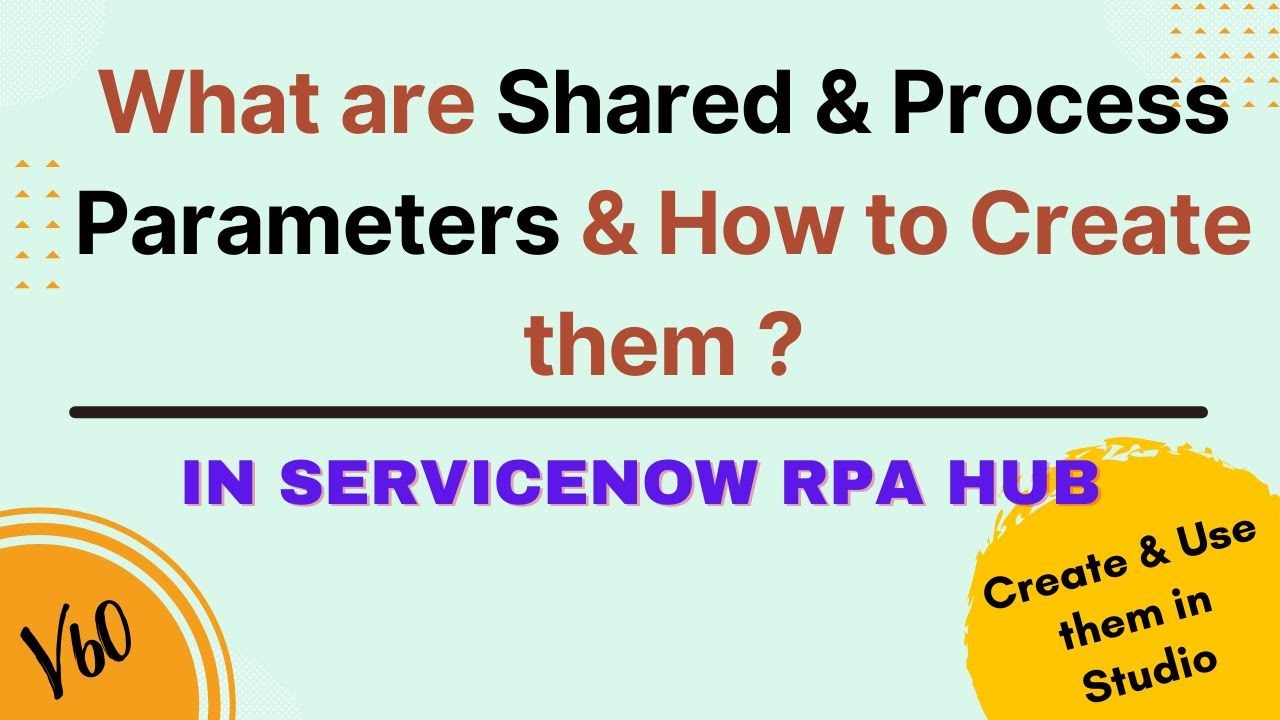 What are Shared & Process Parameters | Create & Use them in Studio #rpa #snow