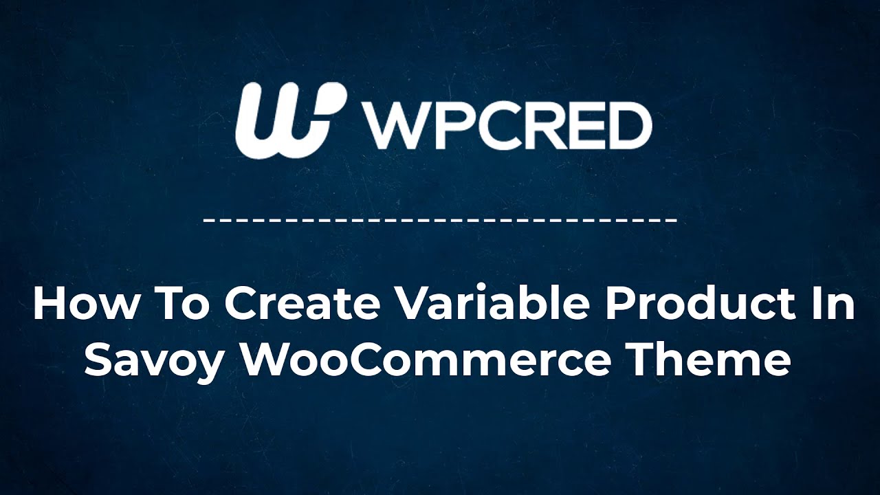 How To Add WooCommerce Variations On Savoy WordPress Theme