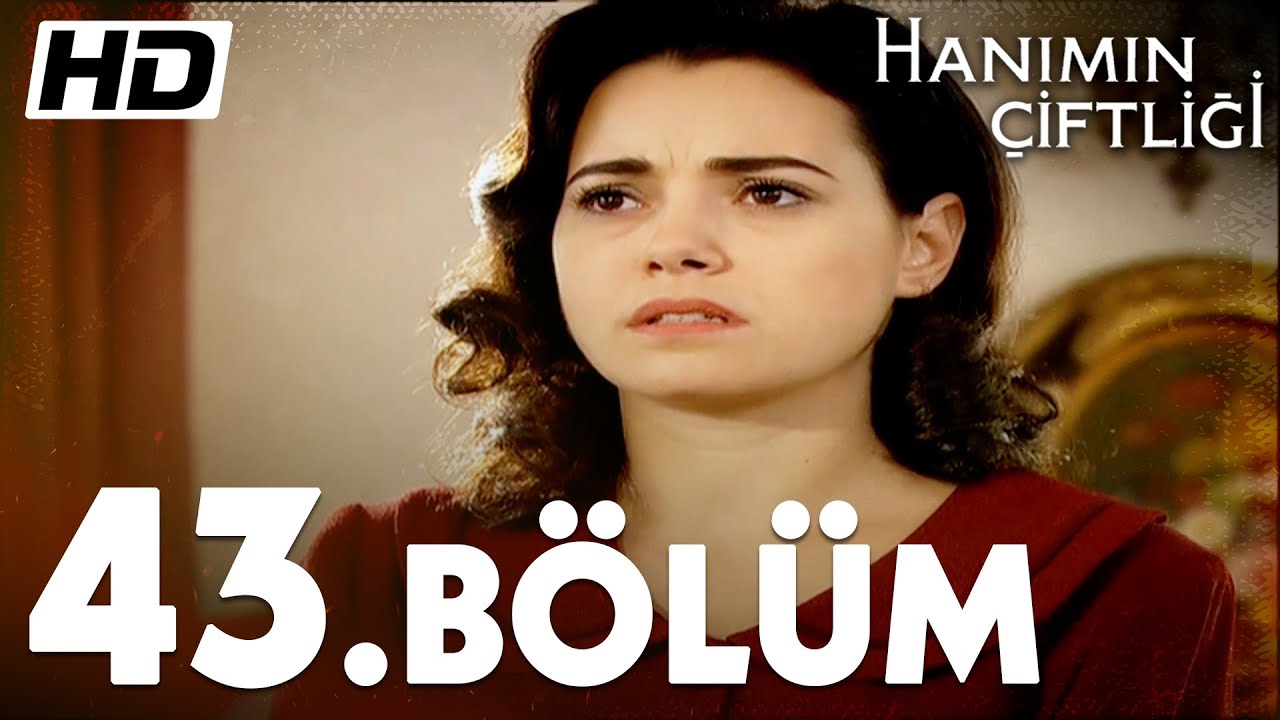 Hanımın Çiftliği 43. Bölüm |  Full Bölüm HD