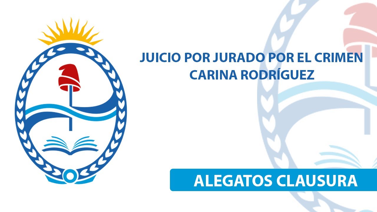 ALEGATOS DE CLAUSURA, JUICIO POR JURADOS POR LA MUERTE DE CARINA RODRÍGUEZ