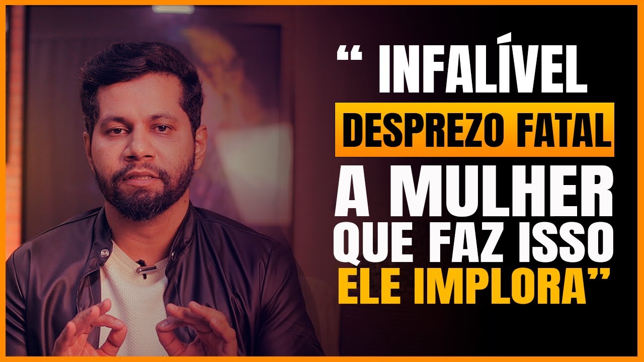 A MULHER QUE FAZ ISSO O HOMEM MORRE DE SAUDADES | Como desprezar um homem do jeito certo
