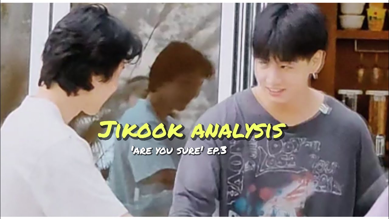 Jikook analysis in 'Are you sure' ep.3
