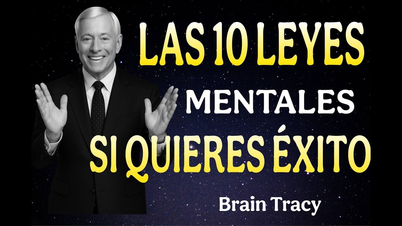 Las 10 LEYES DEL ÉXITO de Brian Tracy 🧠 Domina tu mente y cambia tu vida