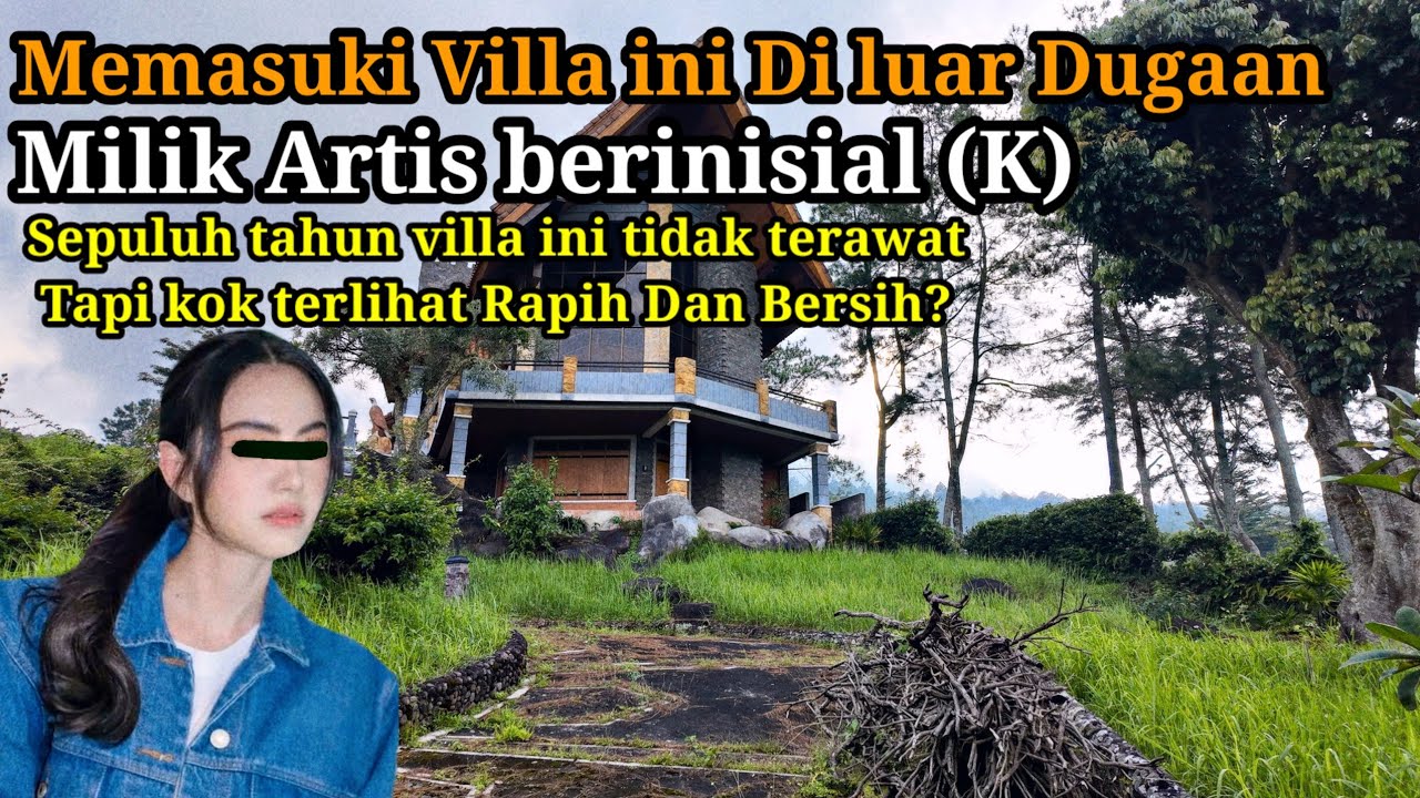Sungguh Di Luar Dugaan Sepuluh Tahun Villa ini Tidak Terawat
