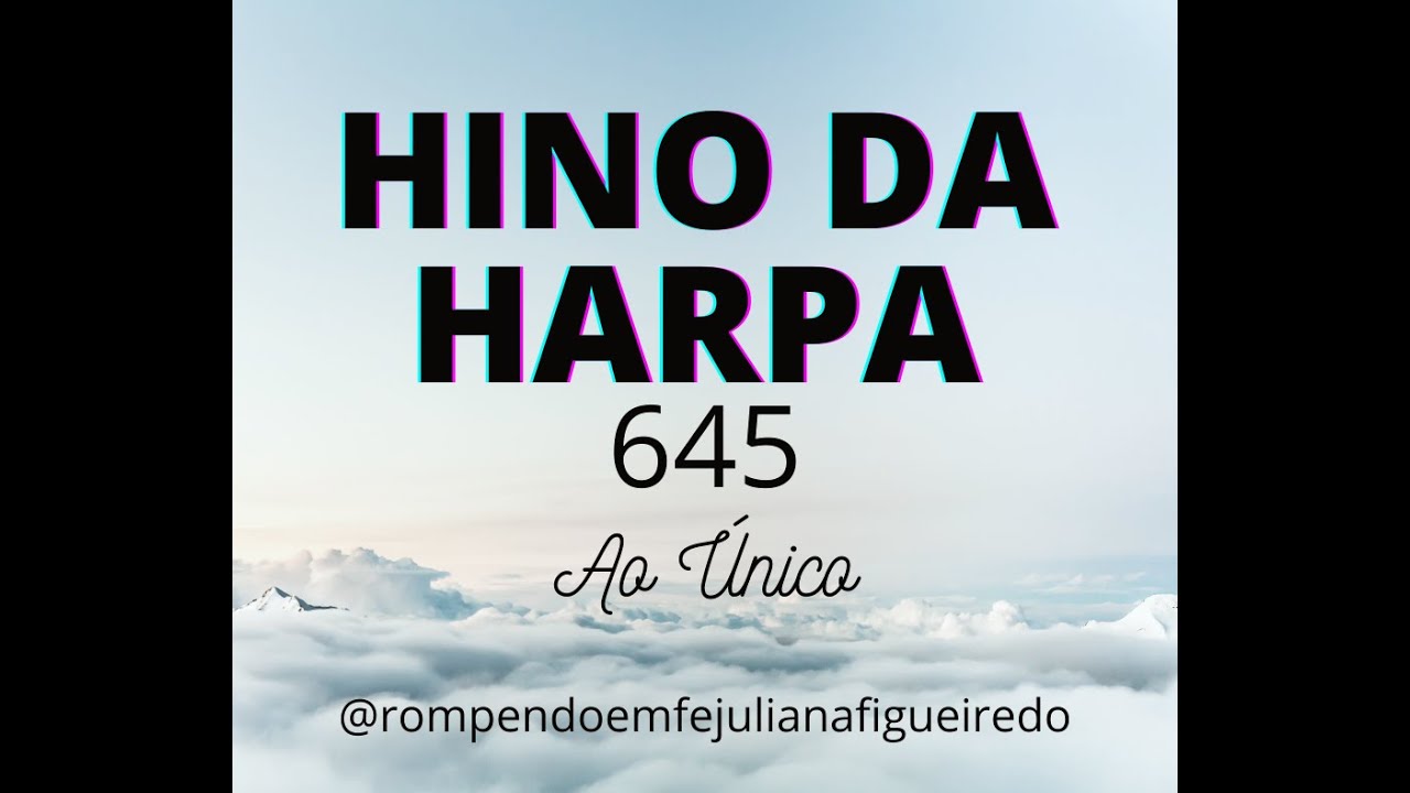 HINO DA HARPA 645 AO ÚNICO