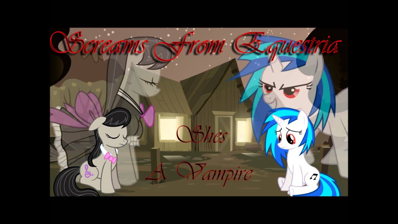Screams From Equestria - She's A Vampire (Rework)